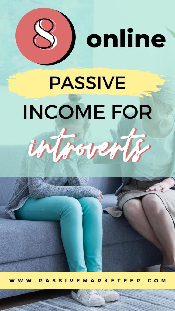 8 Online Passive Income For Introverts - Pin It!