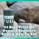 11 Best Print On Demand Tumblers Sites & How To Sell