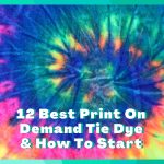 12 Best Print On Demand Tie Dye Sites To JOIN