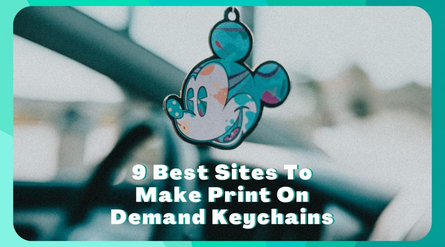 Passive Marketeer - 9 best sites to make print on demand keychains
