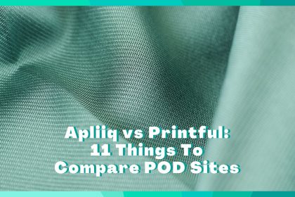 Apliiq Vs Printful 11 POD Things To Compare