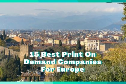 15 Best Print On Demand Europe Sites (FREE)