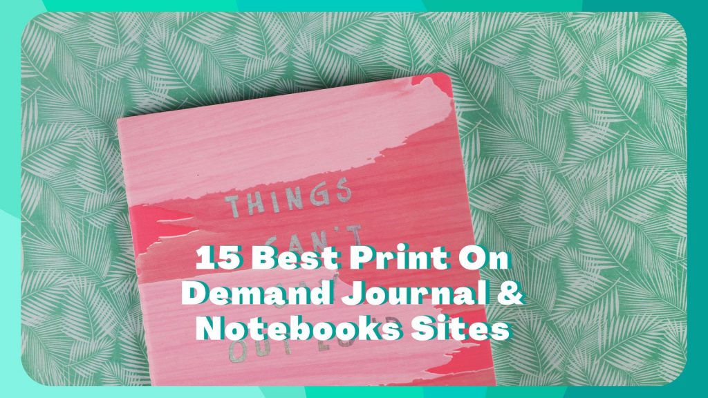 15 Best Print On Demand Journal & Notebooks – Passive Marketeer