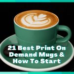 21 Best Print On Demand Mugs & Cups Companies