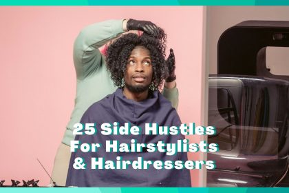25 Side Hustles For Hairstylists & Hairdressers