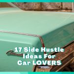 17 Side Hustles For Car Enthusiasts