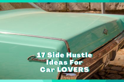 17 Side Hustles For Car Enthusiasts