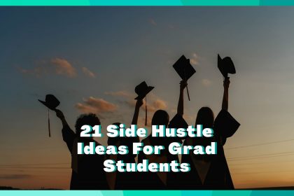 Side Hustles For Grad Students - 21 Practical Ideas