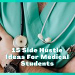 Side Hustles For Medical Students - 15 Practical Ideas