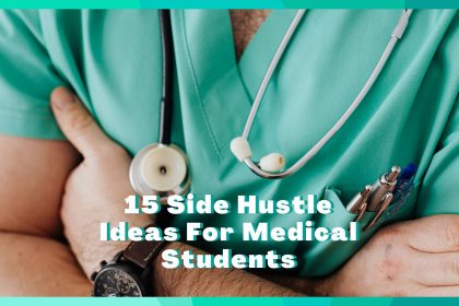 Side Hustles For Medical Students - 15 Practical Ideas