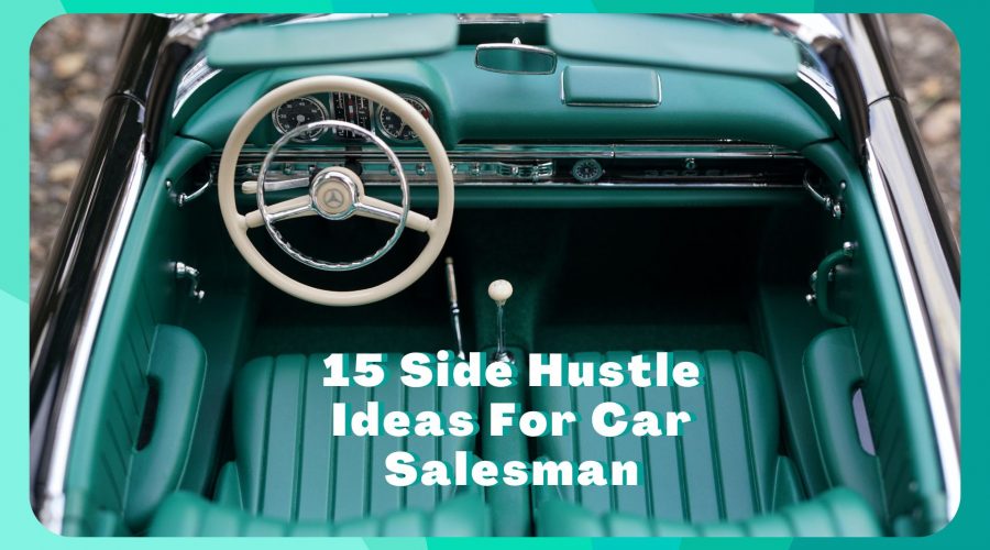 15 Side Hustles For Car Salesman
