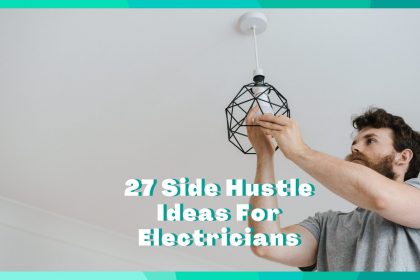 27 Side Hustles For Electricians