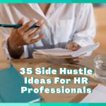 35 Side Hustles For HR Professionals & Recruiters
