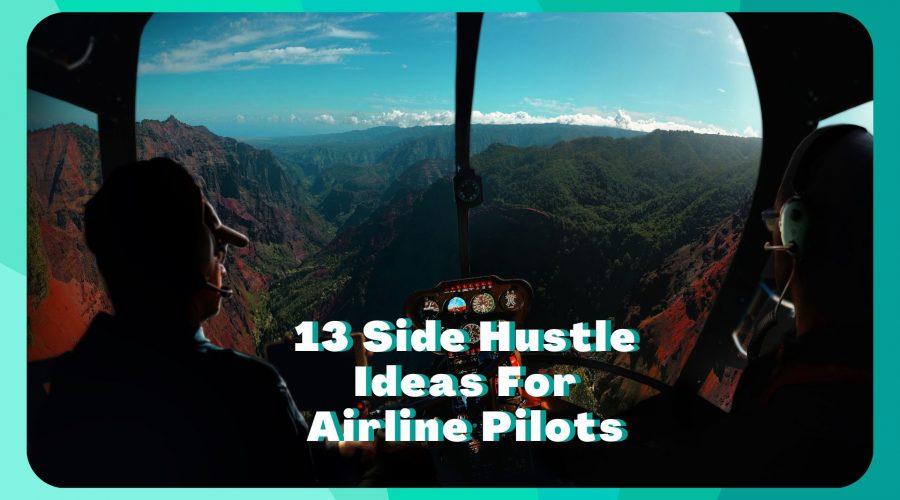 13 Side Hustles For Airline Pilots