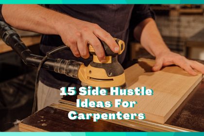 15 Side Hustles For Carpenters