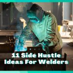 11 Side Hustles For Welders (PRACTICAL)