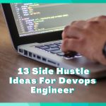 13 Side Hustles For Devops Engineer