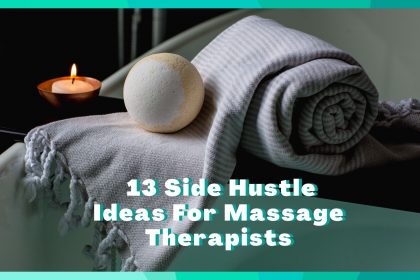 13 Side Hustles For Massage Therapists