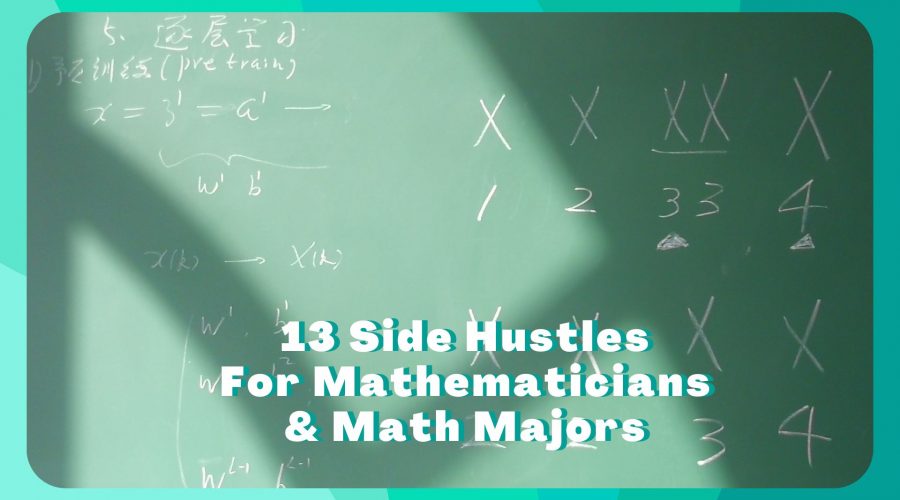 13 Side Hustles For Mathematicians & Math Majors