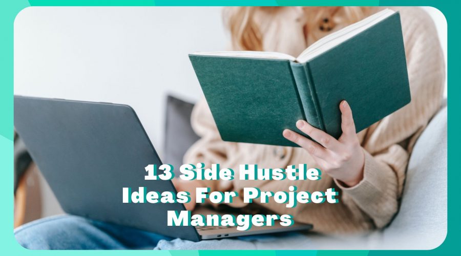 13 Side Hustles For Project Managers