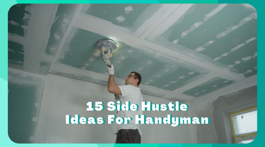 15 Side Hustles For Handyman (DOABLE)