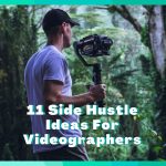 11 Side Hustles For Videographers (DOABLE)
